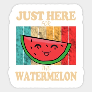 Just Here For The Watermelon Sticker